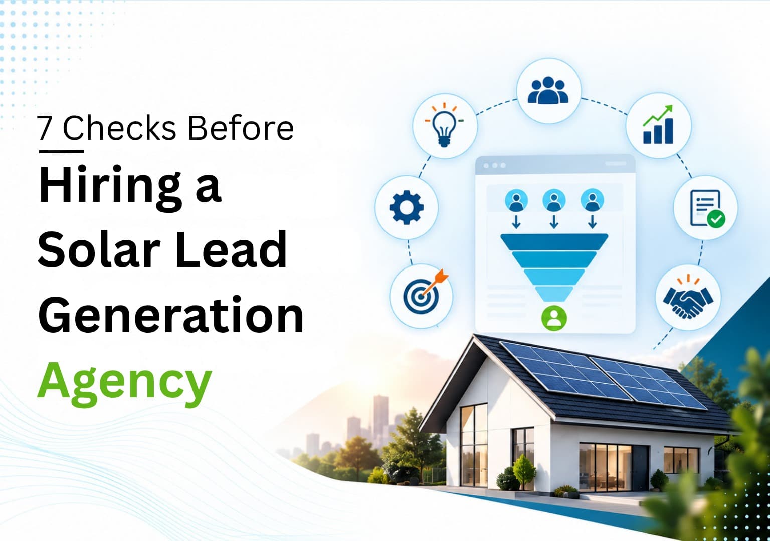 7 Things to Look for in a Solar Lead Generation Agency Before You Hire One